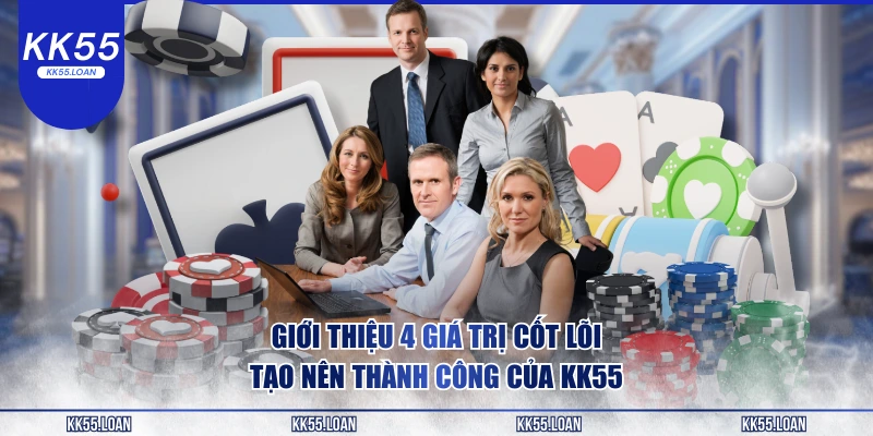 Giá trị tạo nên sự thành công tại KK55