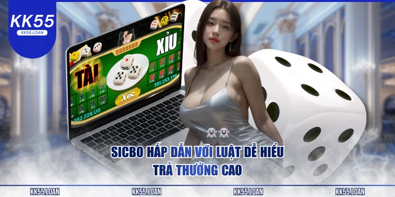 Sicbo hấp dẫn với luật siêu dể hiểu 